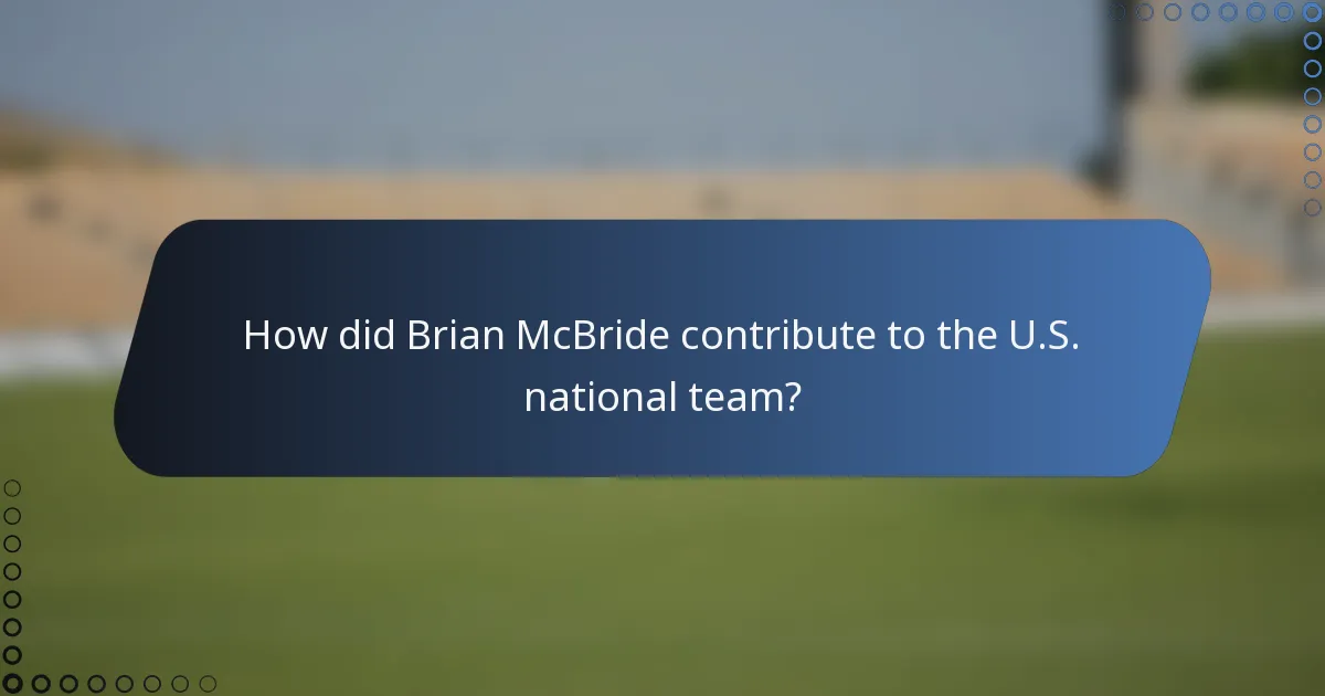 How did Brian McBride contribute to the U.S. national team?