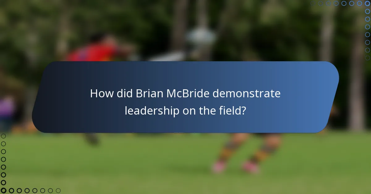 How did Brian McBride demonstrate leadership on the field?