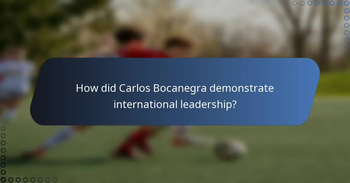 How did Carlos Bocanegra demonstrate international leadership?