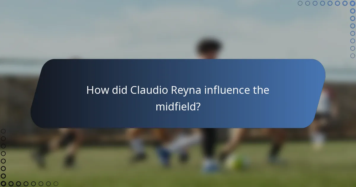 How did Claudio Reyna influence the midfield?