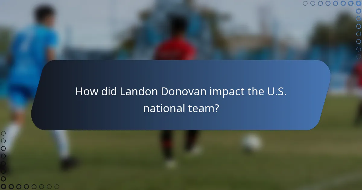 How did Landon Donovan impact the U.S. national team?