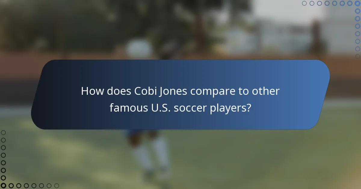 How does Cobi Jones compare to other famous U.S. soccer players?