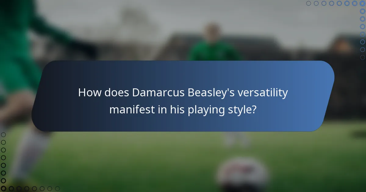 How does Damarcus Beasley's versatility manifest in his playing style?