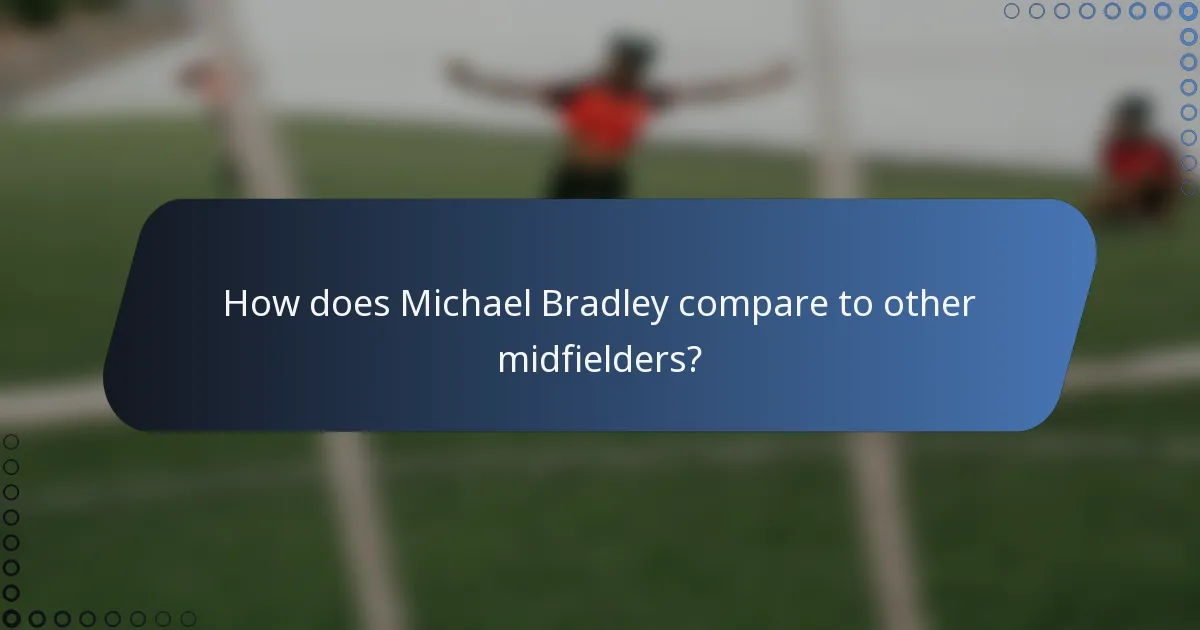 How does Michael Bradley compare to other midfielders?