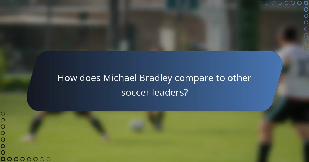 How does Michael Bradley compare to other soccer leaders?