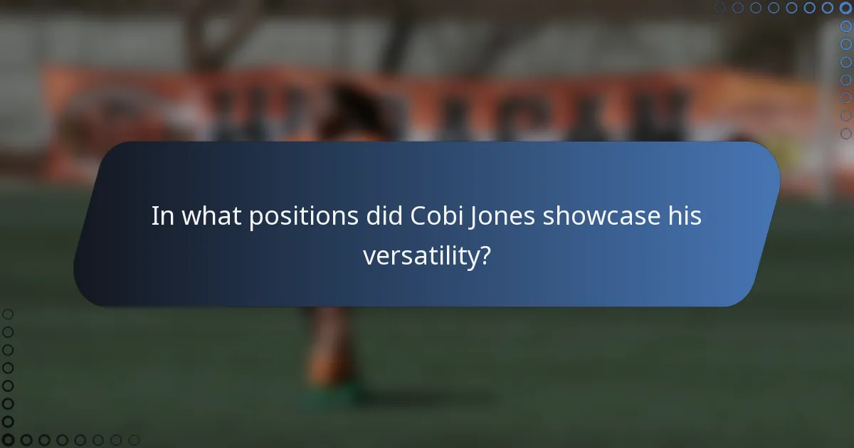 In what positions did Cobi Jones showcase his versatility?