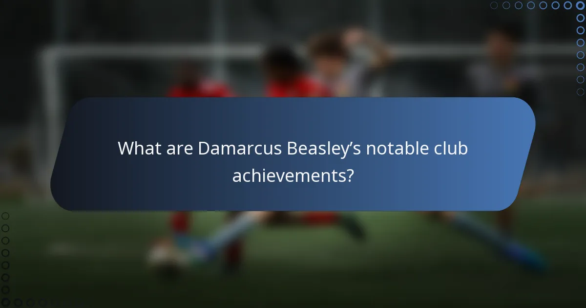 What are Damarcus Beasley’s notable club achievements?