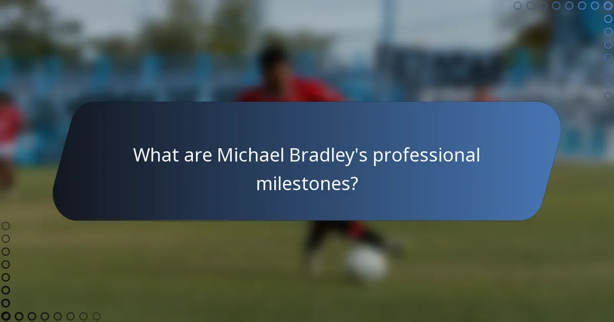 What are Michael Bradley's professional milestones?