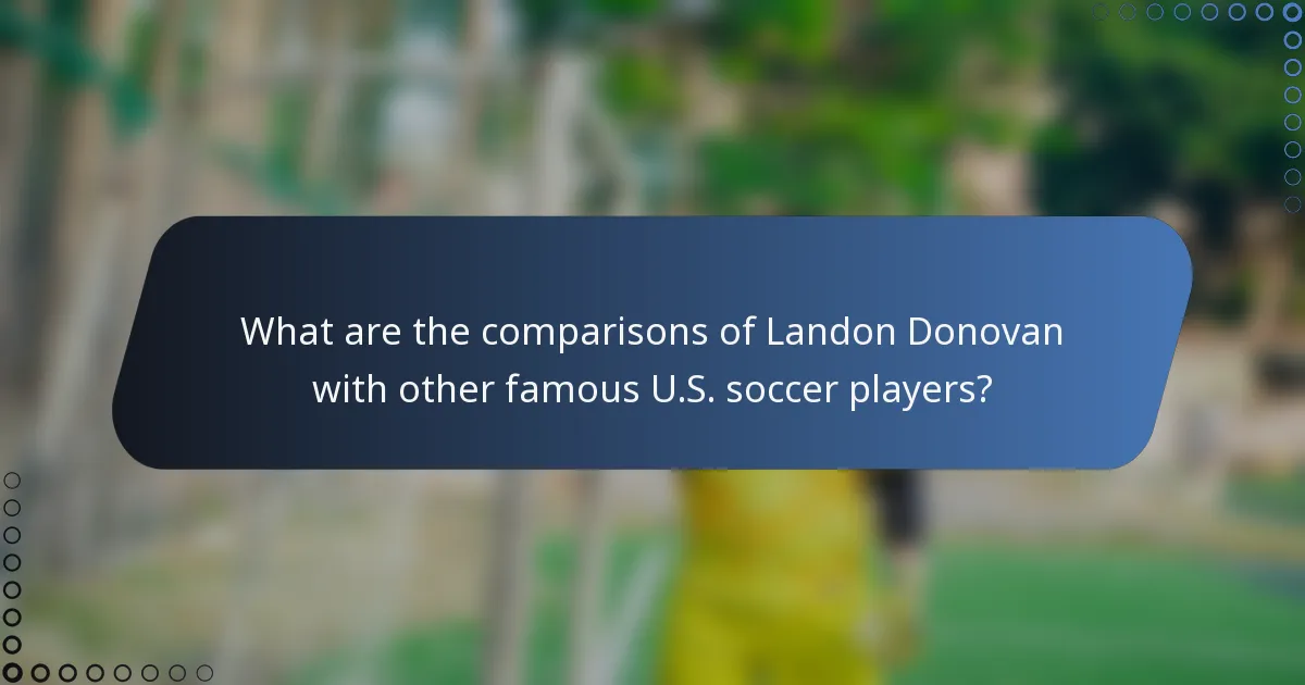 What are the comparisons of Landon Donovan with other famous U.S. soccer players?