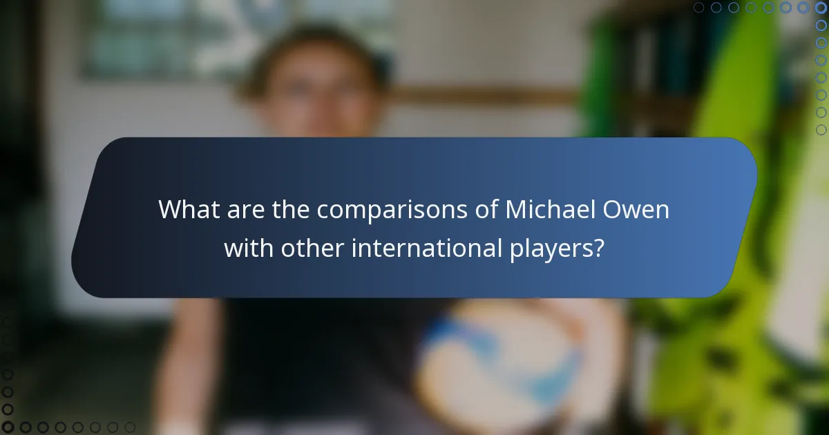 What are the comparisons of Michael Owen with other international players?