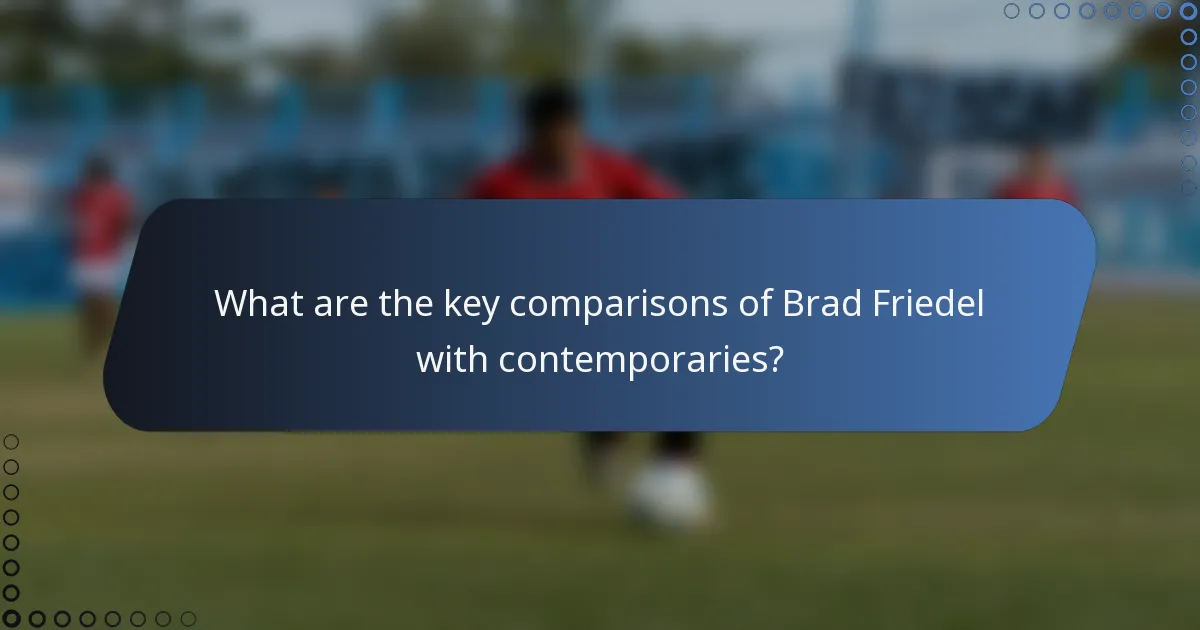 What are the key comparisons of Brad Friedel with contemporaries?