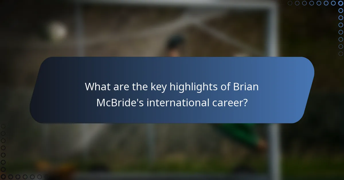 What are the key highlights of Brian McBride's international career?