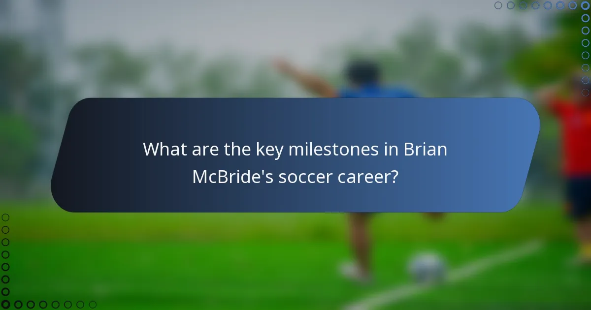 What are the key milestones in Brian McBride's soccer career?