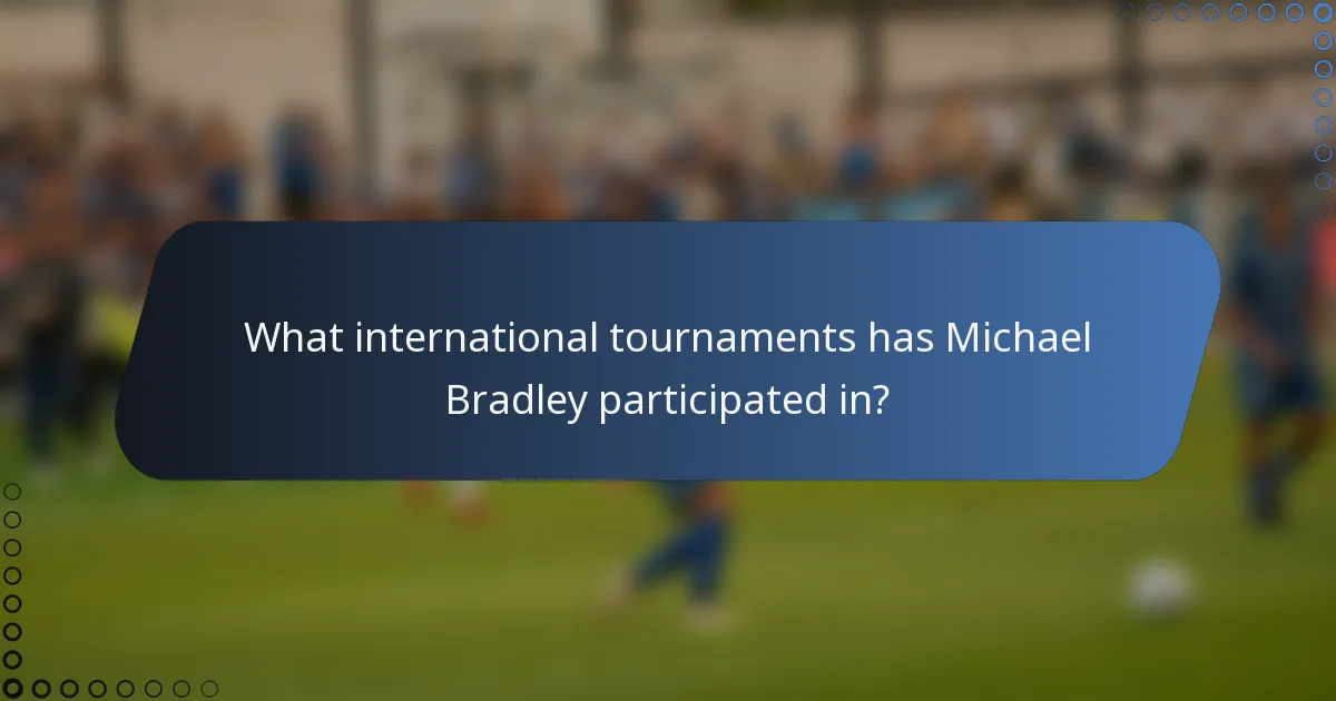 What international tournaments has Michael Bradley participated in?