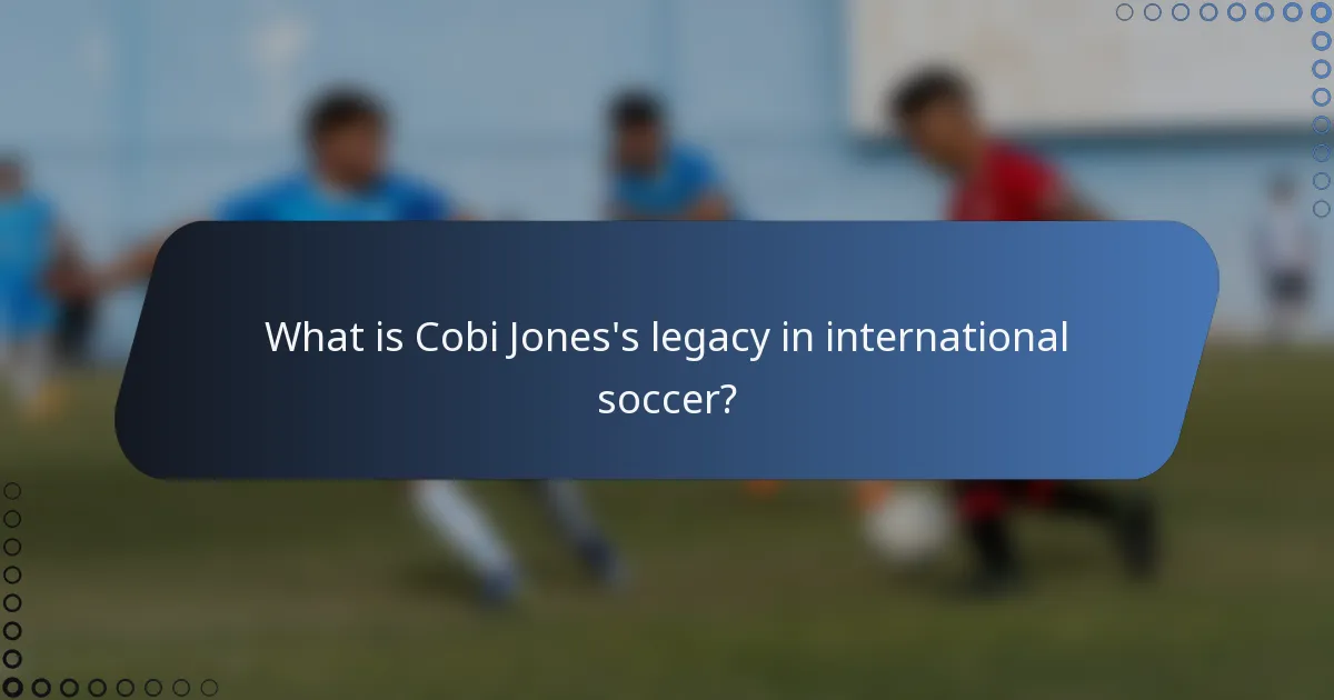 What is Cobi Jones's legacy in international soccer?