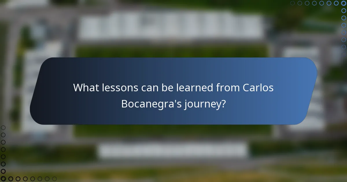 What lessons can be learned from Carlos Bocanegra's journey?