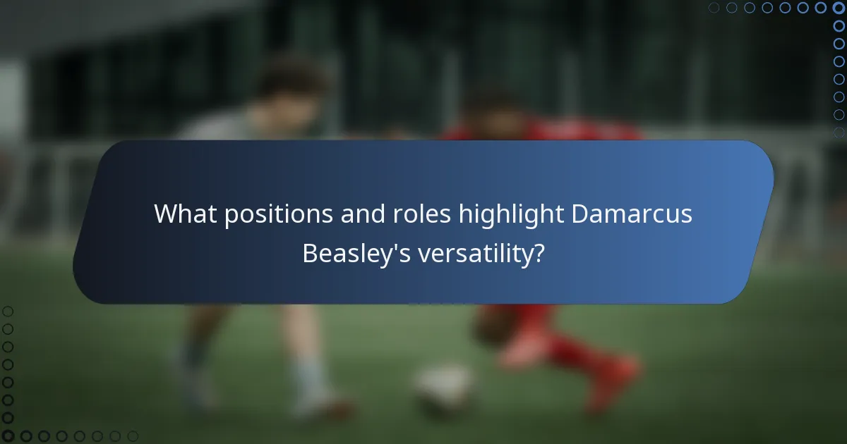 What positions and roles highlight Damarcus Beasley's versatility?