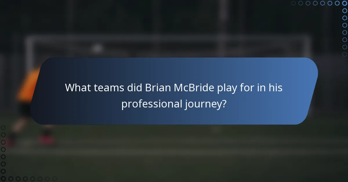 What teams did Brian McBride play for in his professional journey?
