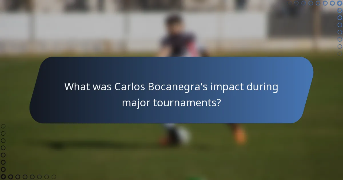 What was Carlos Bocanegra's impact during major tournaments?