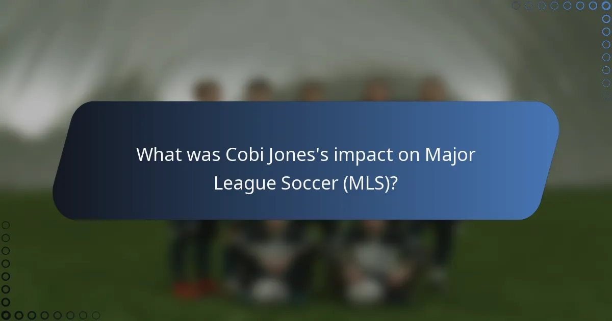 What was Cobi Jones's impact on Major League Soccer (MLS)?