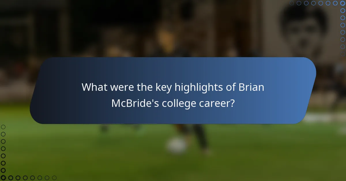 What were the key highlights of Brian McBride's college career?